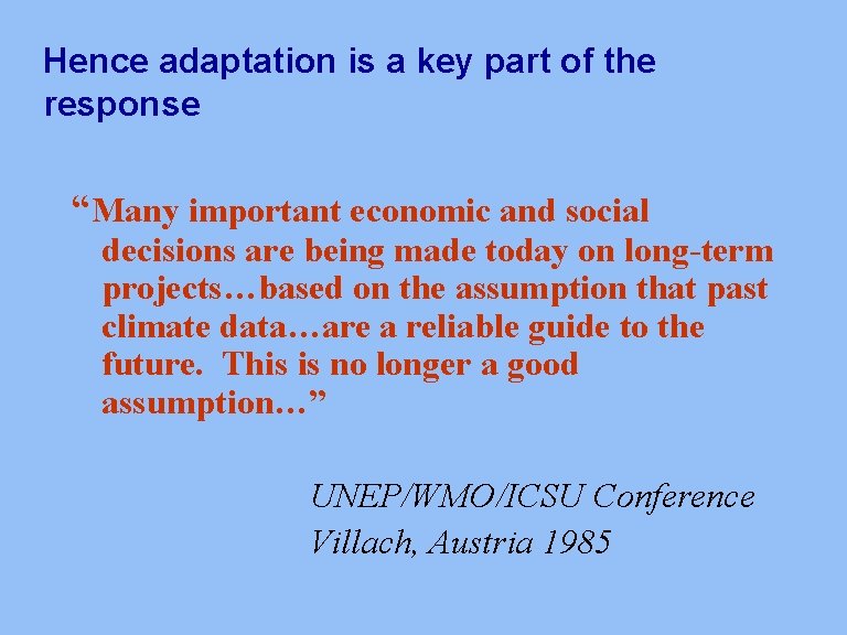 Hence adaptation is a key part of the response “Many important economic and social