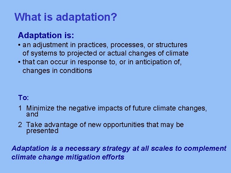 What is adaptation? Adaptation is: • an adjustment in practices, processes, or structures of