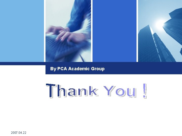 By PCA Academic Group Click to edit company slogan. 2007. 04. 22 