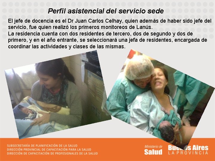 Perfil asistencial del servicio sede El jefe de docencia es el Dr Juan Carlos