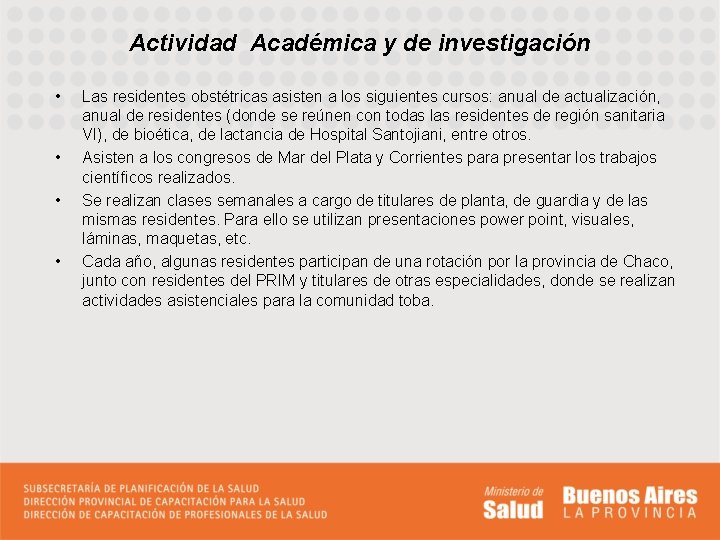 Actividad Académica y de investigación • • Las residentes obstétricas asisten a los siguientes