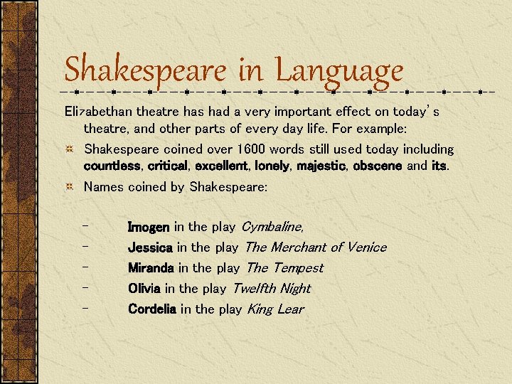 Shakespeare in Language Elizabethan theatre has had a very important effect on today’s theatre,