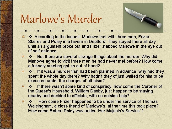 Marlowe’s Murder v According to the inquest Marlowe met with three men, Frizer, Skeres