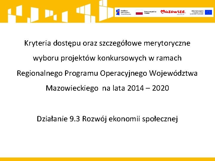 Kryteria dostępu oraz szczegółowe merytoryczne wyboru projektów konkursowych w ramach Regionalnego Programu Operacyjnego Województwa