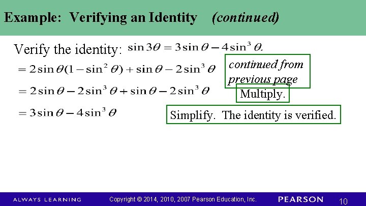 Example: Verifying an Identity (continued) Verify the identity: continued from previous page Multiply. Simplify. Example: Verifying an Identity (continued) Verify the identity: continued from previous page Multiply. Simplify.