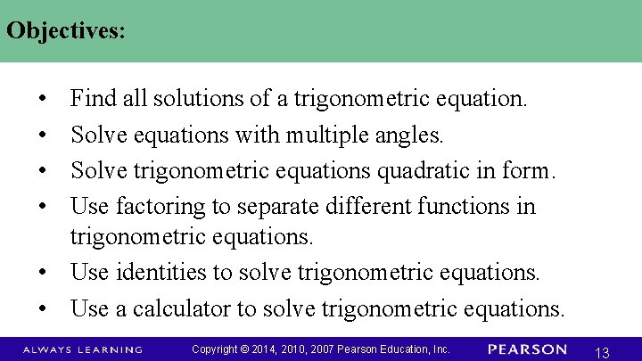 Objectives: • • Find all solutions of a trigonometric equation. Solve equations with multiple Objectives: • • Find all solutions of a trigonometric equation. Solve equations with multiple