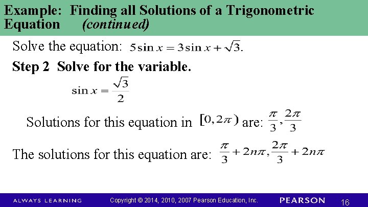 Example: Finding all Solutions of a Trigonometric Equation (continued) Solve the equation: Step 2 Example: Finding all Solutions of a Trigonometric Equation (continued) Solve the equation: Step 2