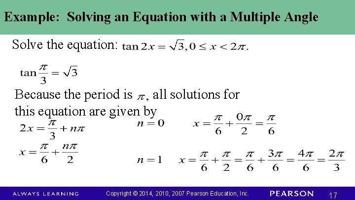 Example: Solving an Equation with a Multiple Angle Solve the equation: Because the period Example: Solving an Equation with a Multiple Angle Solve the equation: Because the period