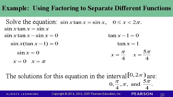 Example: Using Factoring to Separate Different Functions Solve the equation: The solutions for this Example: Using Factoring to Separate Different Functions Solve the equation: The solutions for this