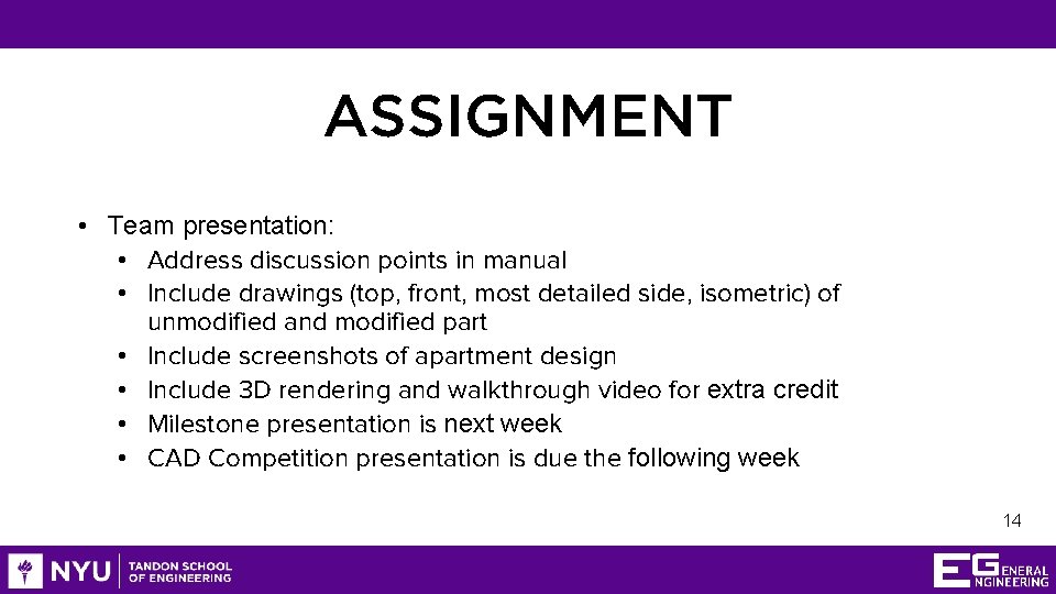 ASSIGNMENT • Team presentation: • Address discussion points in manual • Include drawings (top,