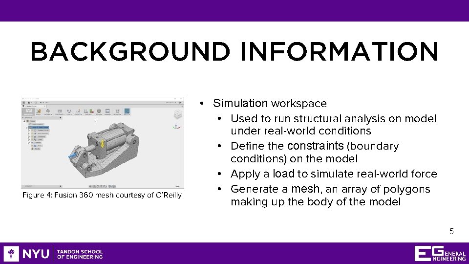 BACKGROUND INFORMATION Figure 4: Fusion 360 mesh courtesy of O’Reilly • Simulation workspace •