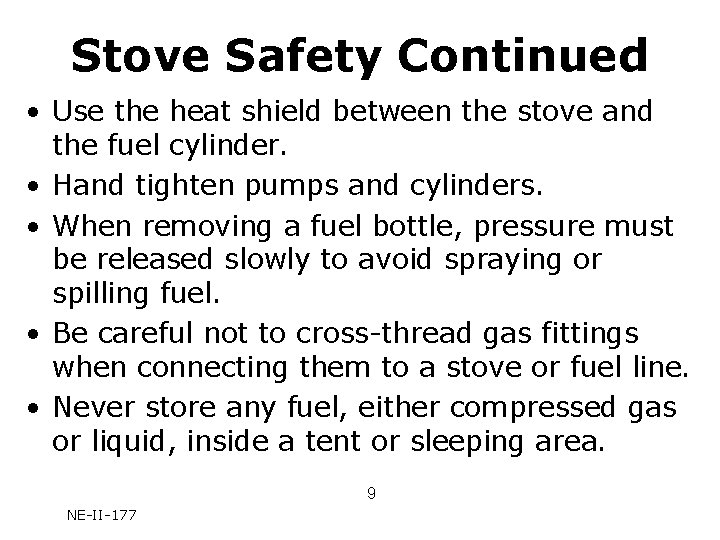 Stove Safety Continued • Use the heat shield between the stove and the fuel