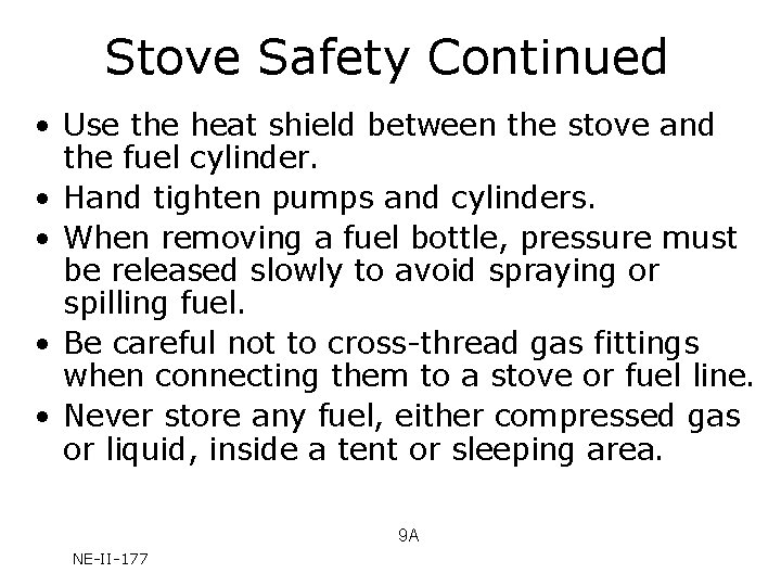 Stove Safety Continued • Use the heat shield between the stove and the fuel