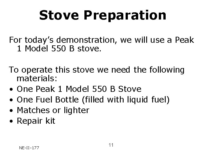 Stove Preparation For today’s demonstration, we will use a Peak 1 Model 550 B