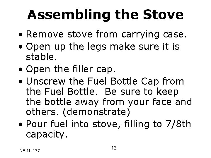Assembling the Stove • Remove stove from carrying case. • Open up the legs