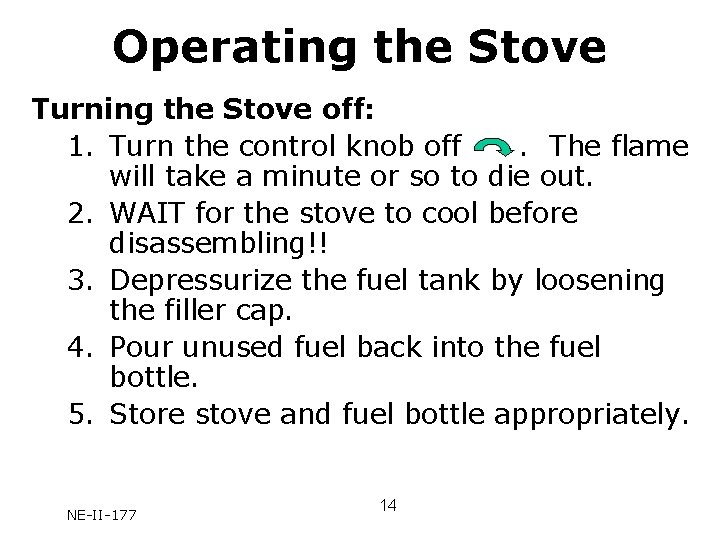 Operating the Stove Turning the Stove off: 1. Turn the control knob off. The