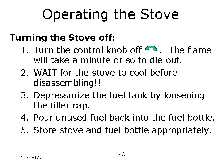 Operating the Stove Turning the Stove off: 1. Turn the control knob off. The