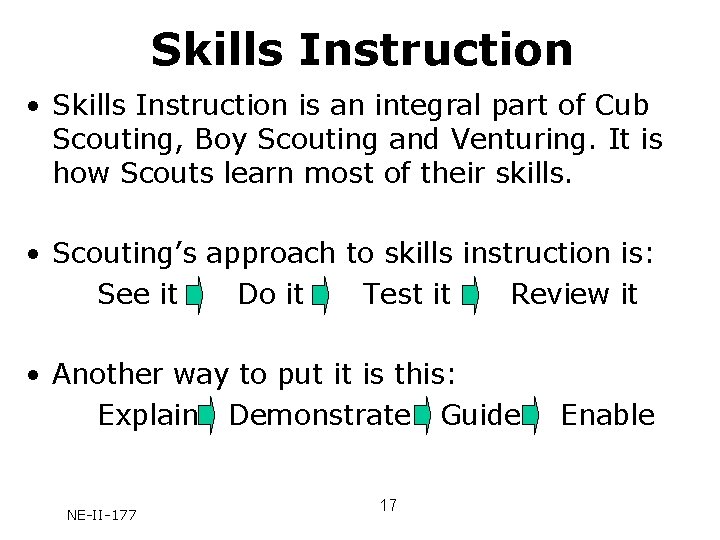 Skills Instruction • Skills Instruction is an integral part of Cub Scouting, Boy Scouting