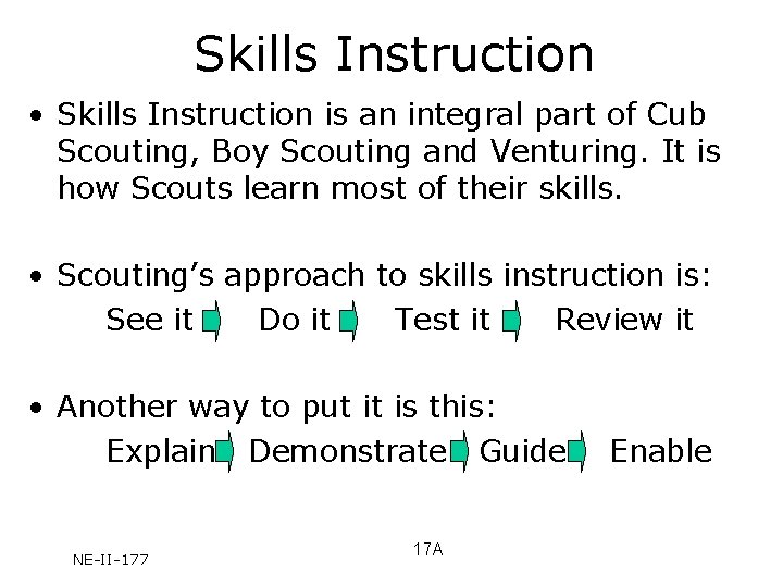 Skills Instruction • Skills Instruction is an integral part of Cub Scouting, Boy Scouting