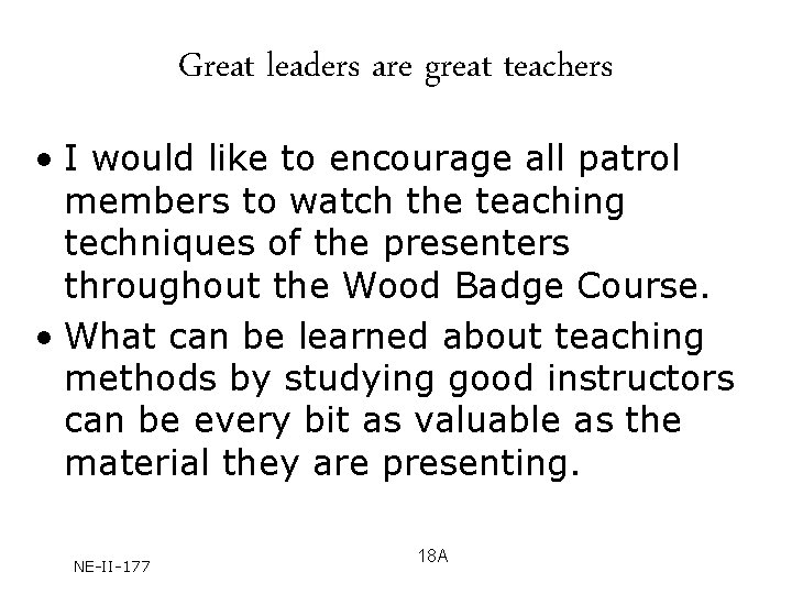 Great leaders are great teachers • I would like to encourage all patrol members