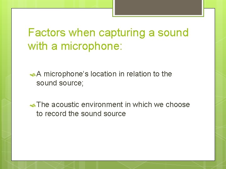 Factors when capturing a sound with a microphone: A microphone’s location in relation to