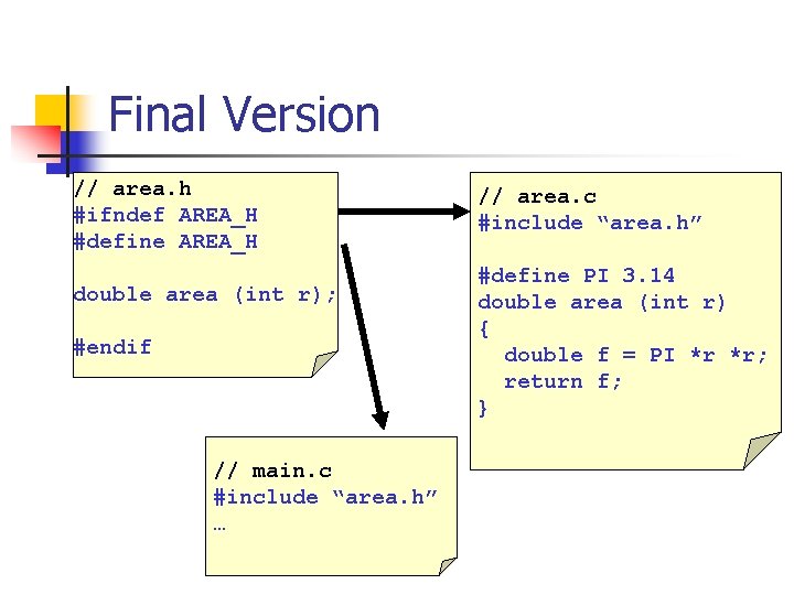 Final Version // area. h #ifndef AREA_H #define AREA_H double area (int r); #endif