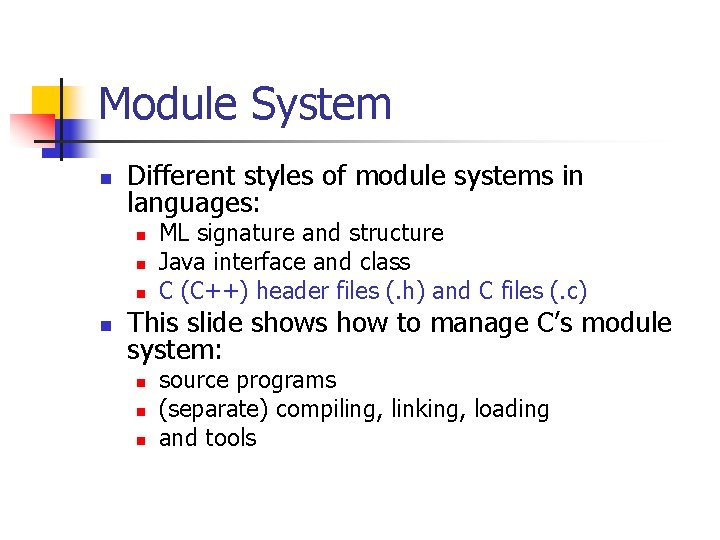 Module System n Different styles of module systems in languages: n n ML signature