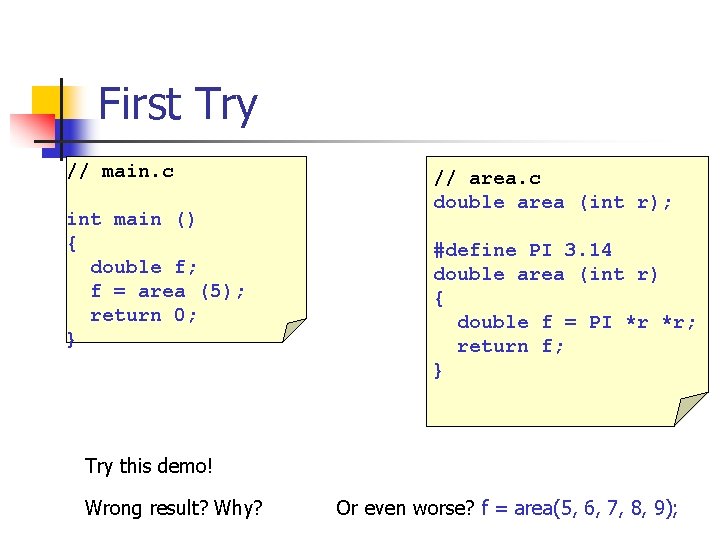 First Try // main. c int main () { double f; f = area