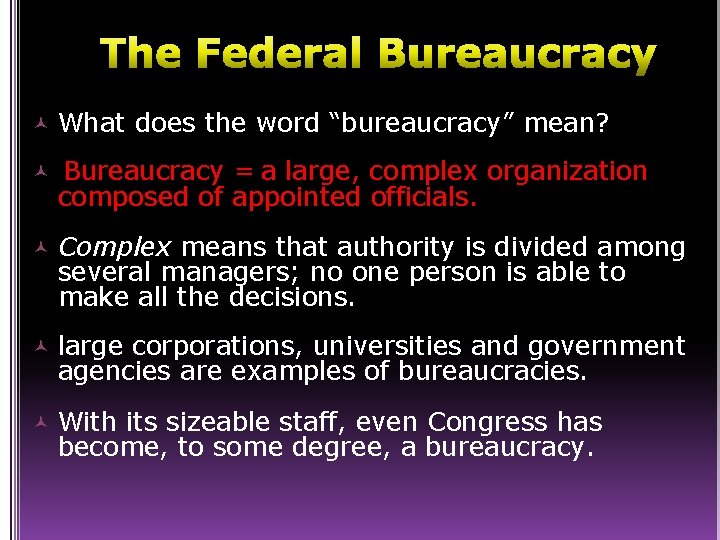 The Federal Bureaucracy What does the word “bureaucracy” mean? Bureaucracy = a large, complex
