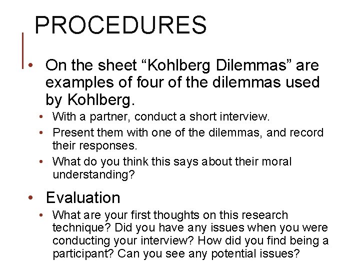 PROCEDURES • On the sheet “Kohlberg Dilemmas” are examples of four of the dilemmas