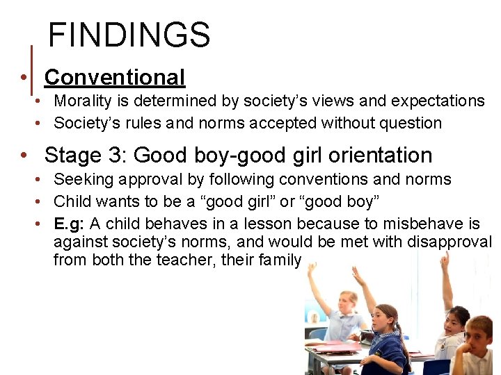 FINDINGS • Conventional • Morality is determined by society’s views and expectations • Society’s