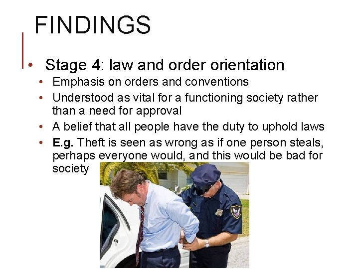 FINDINGS • Stage 4: law and order orientation • Emphasis on orders and conventions