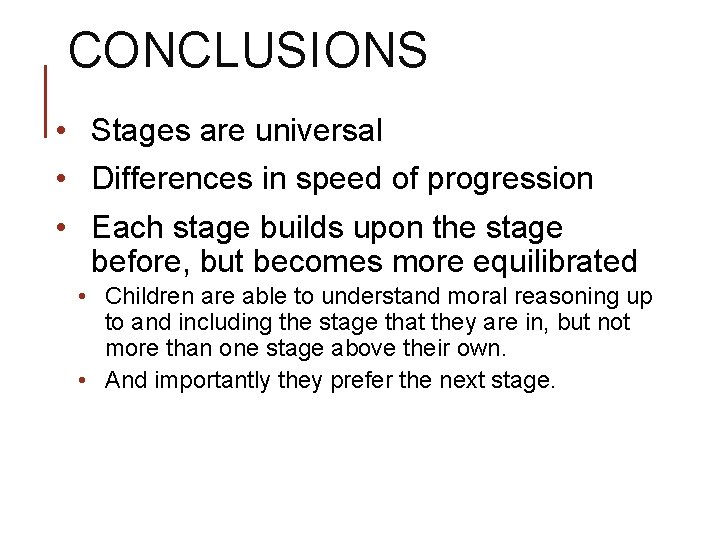 CONCLUSIONS • Stages are universal • Differences in speed of progression • Each stage