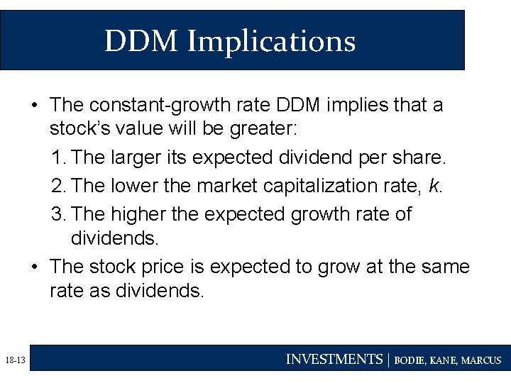 DDM Implications • The constant-growth rate DDM implies that a stock’s value will be