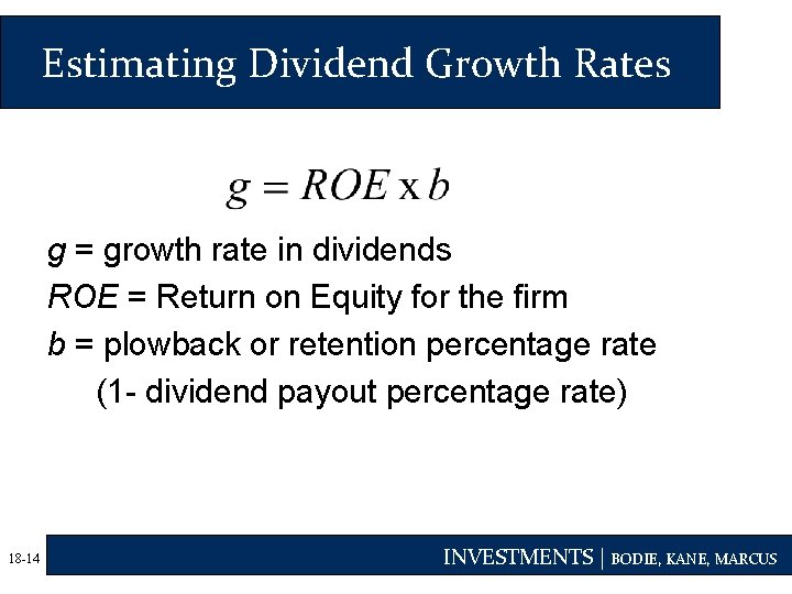 Estimating Dividend Growth Rates g = growth rate in dividends ROE = Return on