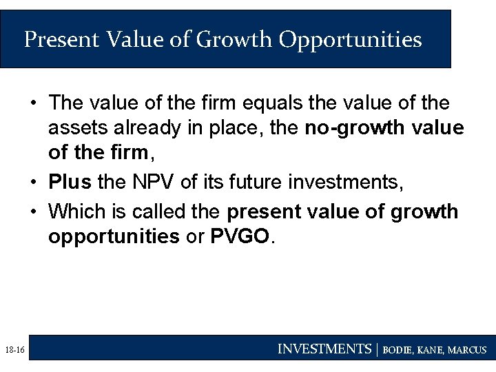 Present Value of Growth Opportunities • The value of the firm equals the value