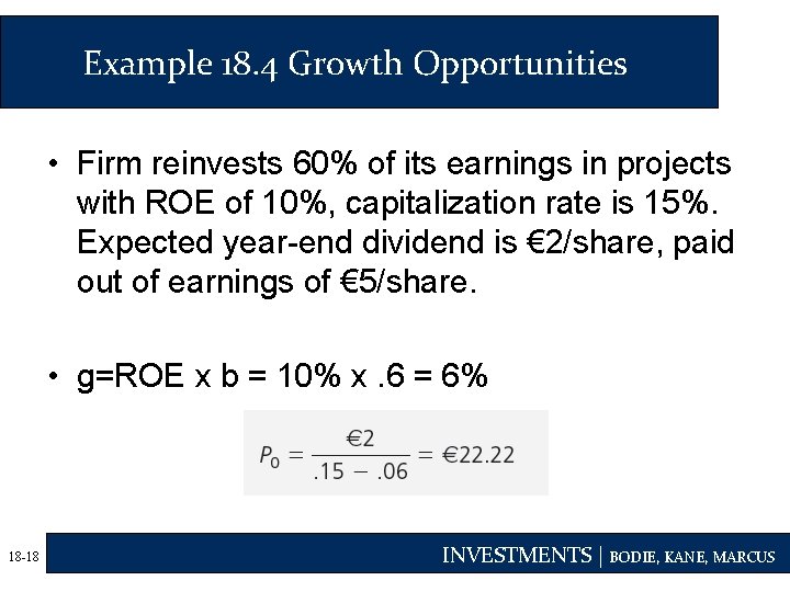 Example 18. 4 Growth Opportunities • Firm reinvests 60% of its earnings in projects