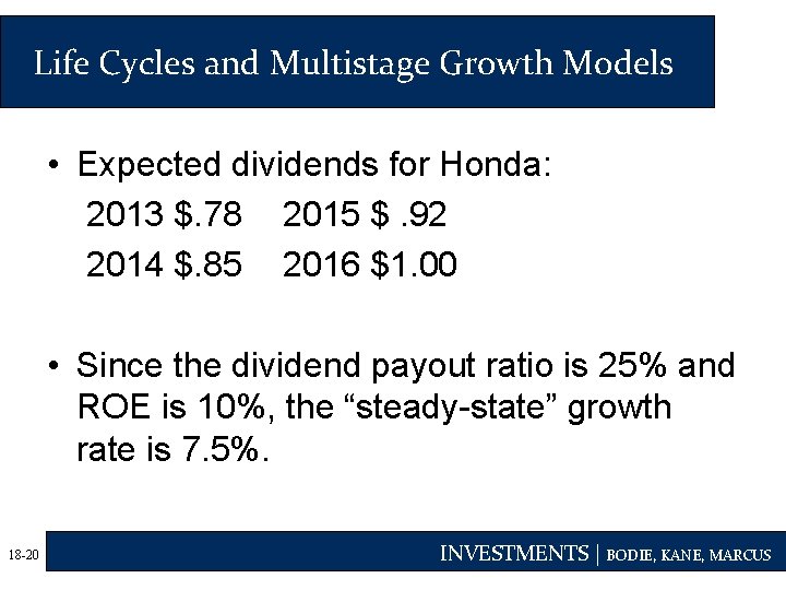 Life Cycles and Multistage Growth Models • Expected dividends for Honda: 2013 $. 78