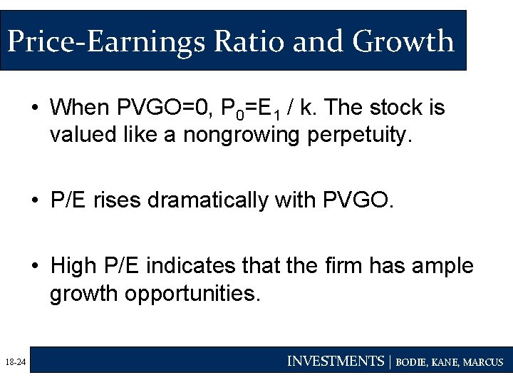 Price-Earnings Ratio and Growth • When PVGO=0, P 0=E 1 / k. The stock