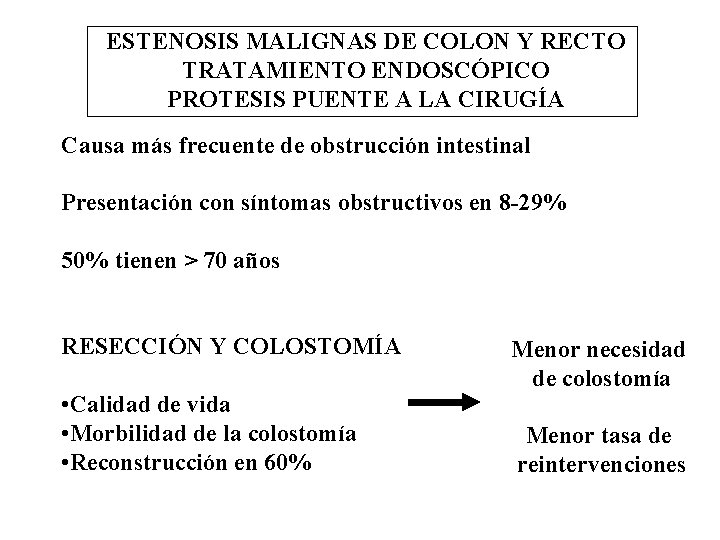 ESTENOSIS MALIGNAS DE COLON Y RECTO TRATAMIENTO ENDOSCÓPICO PROTESIS PUENTE A LA CIRUGÍA Causa