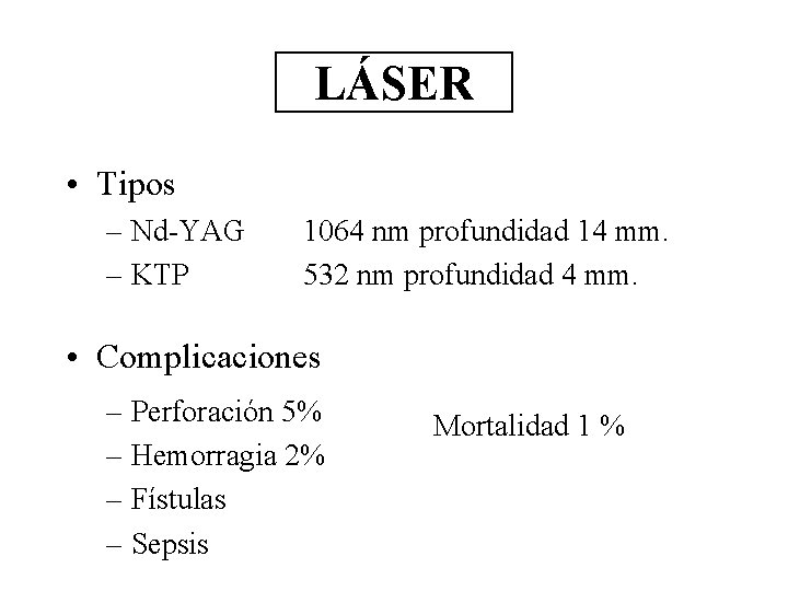 LÁSER • Tipos – Nd-YAG – KTP 1064 nm profundidad 14 mm. 532 nm