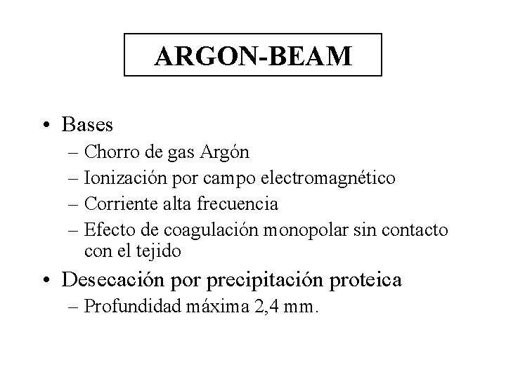 ARGON-BEAM • Bases – Chorro de gas Argón – Ionización por campo electromagnético –