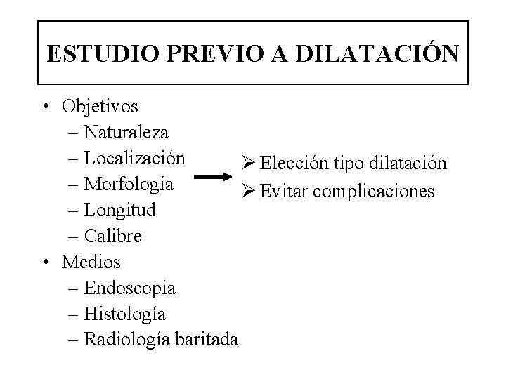 ESTUDIO PREVIO A DILATACIÓN • Objetivos – Naturaleza – Localización Ø Elección tipo dilatación