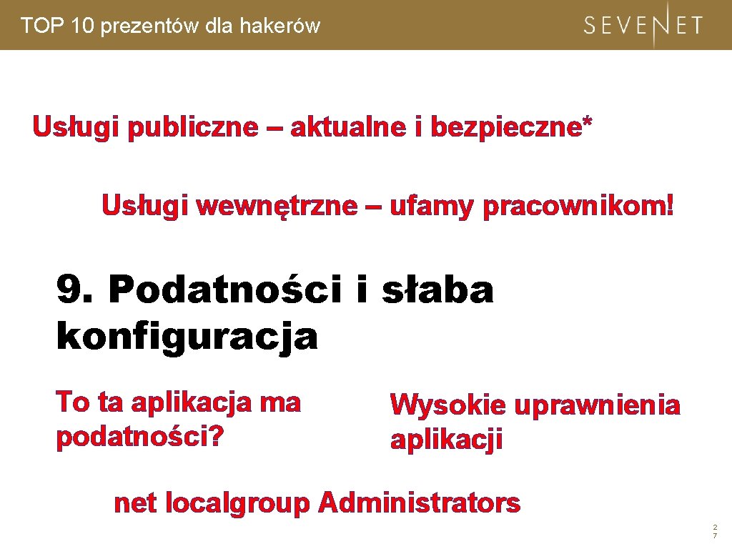 TOP 10 prezentów dla hakerów Usługi publiczne – aktualne i bezpieczne* Usługi wewnętrzne –