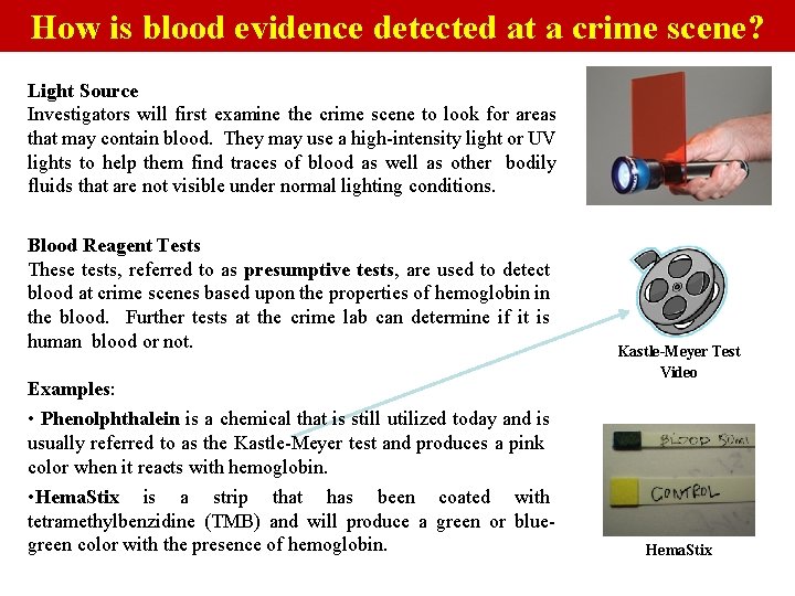 How is blood evidence detected at a crime scene? Light Source Investigators will first