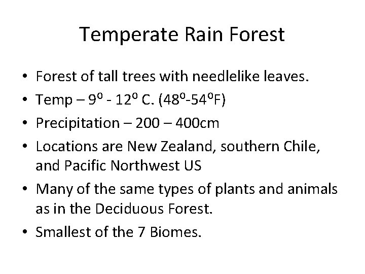Temperate Rain Forest of tall trees with needlelike leaves. Temp – 9⁰ - 12⁰