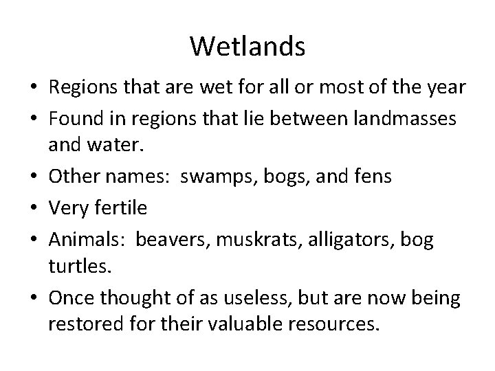 Wetlands • Regions that are wet for all or most of the year •