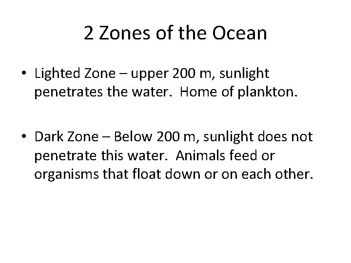 2 Zones of the Ocean • Lighted Zone – upper 200 m, sunlight penetrates