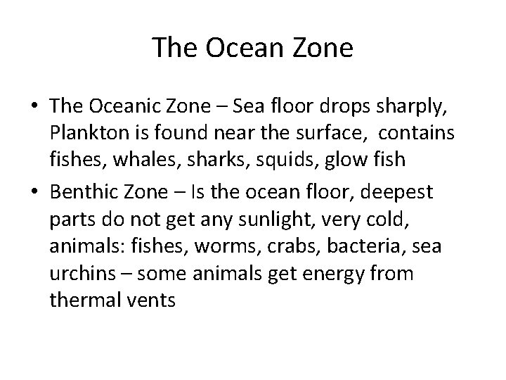 The Ocean Zone • The Oceanic Zone – Sea floor drops sharply, Plankton is