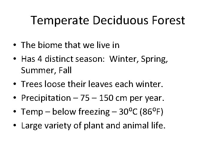 Temperate Deciduous Forest • The biome that we live in • Has 4 distinct